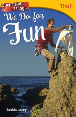 Surprising Things We Do For Fun (Time For Kids Nonfiction Readers)