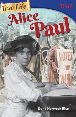True Life: Alice Paul (Time For Kids Nonfiction Readers)