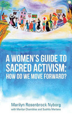 A Women's Guide To Sacred Activism:: How Do We Move Forward?