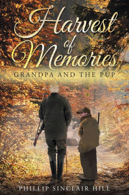 Harvest Of Memories: Grandpa And The Pup