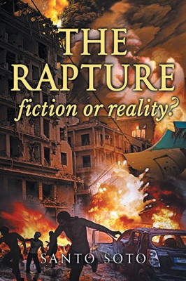 The Rapture, Fiction Or Reality?