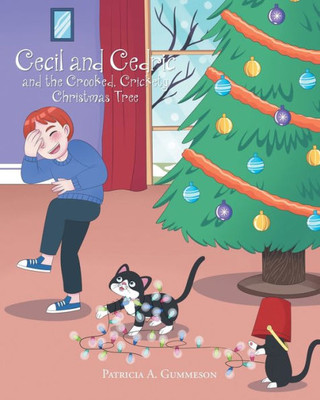 Cecil And Cedric And The Crooked, Crickety Christmas Tree