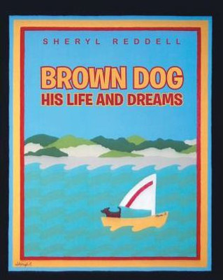 Brown Dog: His Life And Dreams