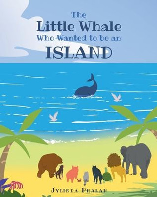 The Little Whale Who Wanted To Be An Island
