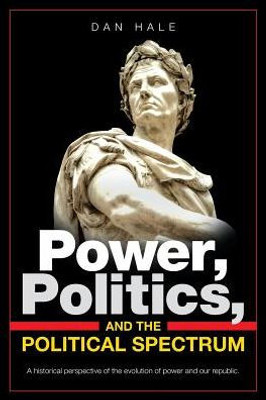 Power, Politics, And The Political Spectrum