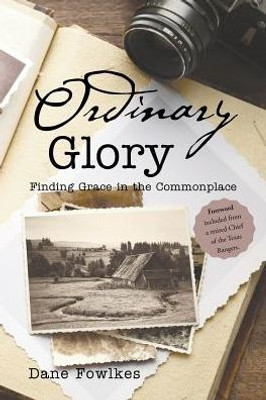 Ordinary Glory: Finding Grace In The Commonplace