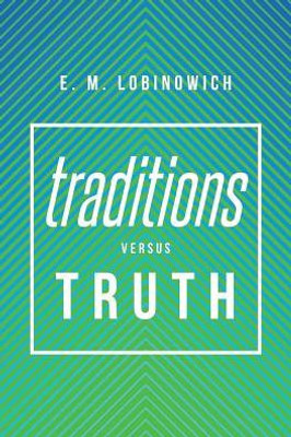 Traditions Versus Truth