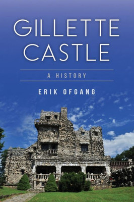 Gillette Castle: A History (Landmarks)
