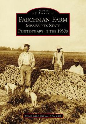 Parchman Farm: Mississippi's State Penitentiary In The 1930S (Images Of America)