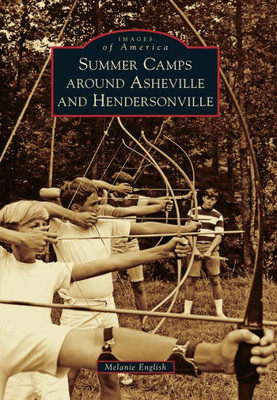 Summer Camps Around Asheville And Hendersonville (Images Of America)