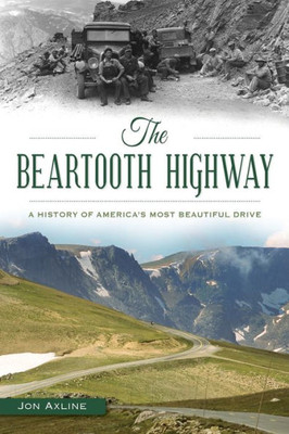 The Beartooth Highway: A History Of AmericaS Most Beautiful Drive (Transportation)