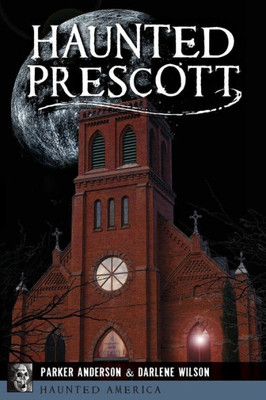 Haunted Prescott (Haunted America)