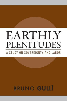 Earthly Plenitudes: A Study On Sovereignty And Labor