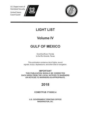 Light List Volume Iv, 2018 - Gulf Of Mexico: Econfina River, Florida To The Rio Grande, Texas