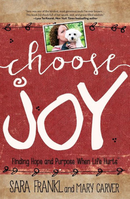 Choose Joy: Finding Hope And Purpose When Life Hurts (Devotional Inspiration)