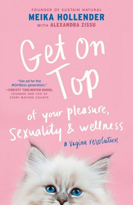 Get On Top: Of Your Pleasure, Sexuality & Wellness: A Vagina Revolution