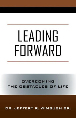 Leading Forward: Overcoming The Obstacles Of Life