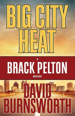 Big City Heat (A Brack Pelton Mystery)