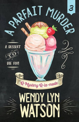 A Parfait Murder (A Mystery A-La-Mode)