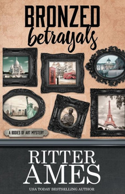 Bronzed Betrayals (A Bodies Of Art Mystery)
