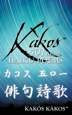 Kakos 501 More Haiku Poems