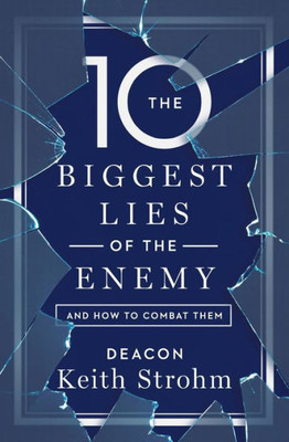 The 10 Biggest Lies Of The Enemy And How To Combat Them