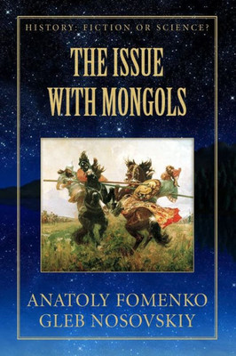 The Issue With Mongols (History: Fiction Or Science?)