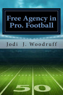 Free Agency In Pro Football: The Concise Legal History Of The Free Agency Issue In Professional Football