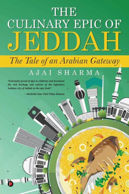 The Culinary Epic Of Jeddah: The Tale Of An Arabian Gateway