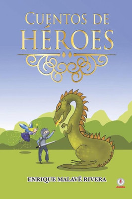 Cuentos De Heroes (Spanish Edition)