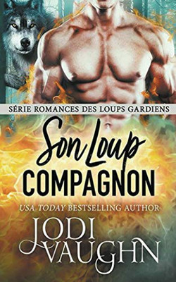 Son Loup Compagnon (Romances des Loups Gardiens) (French Edition)