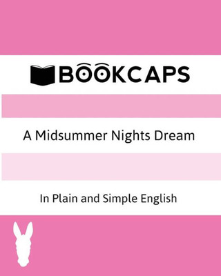 A Midsummer Nights Dream In Plain And Simple English (A Modern Translation And The Original Version) (Classics Retold)