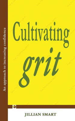 Cultivating Grit: An Approach To Increasing Confidence
