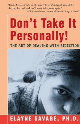 Don'T Take It Personally: The Art Of Dealing With Rejection