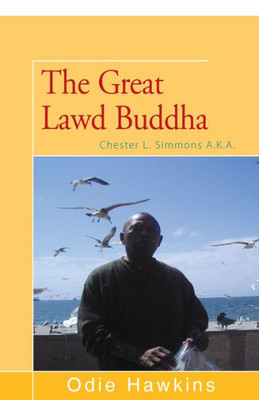 Chester L. Simmons: (The Great Lawd Buddha)