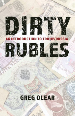 Dirty Rubles: An Introduction To Trump/Russia