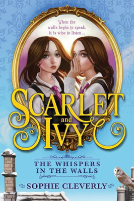 The Whispers In The Walls (Scarlet And Ivy, 2)