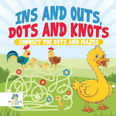 Ins And Outs, Dots And Knots Connect The Dots And Mazes