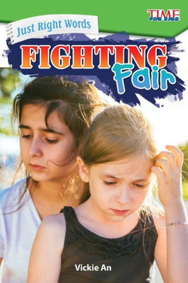 Just Right Words: Fighting Fair (Time For Kids Exploring Reading)