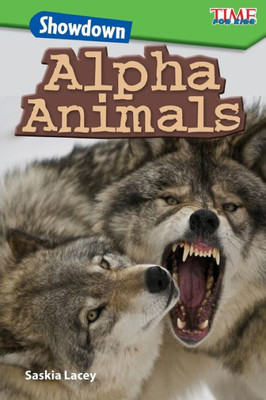 Showdown: Alpha Animals (Time For Kids Exploring Reading)