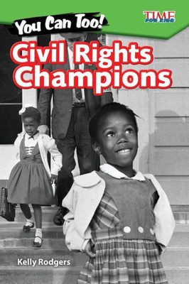You Can Too! Civil Rights Champions (Time For Kids Exploring Reading)