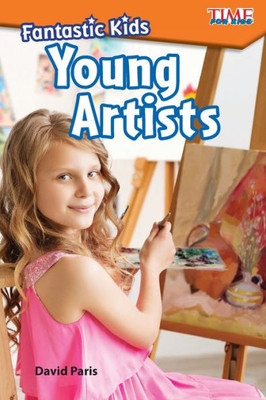 Fantastic Kids: Young Artists (Time For Kids Exploring Reading)