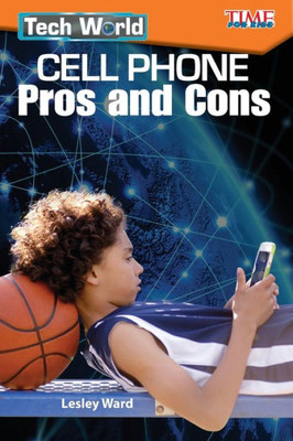 Tech World: Cell Phone Pros And Cons (Time For Kids Exploring Reading)