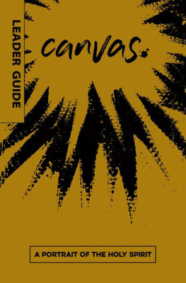 Canvas: A Portrait Of The Holy Spirit Leader Guide