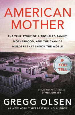 American Mother: The True Story Of A Troubled Family, Motherhood, And The Cyanide Murders That Shook The World