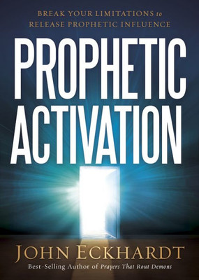 Prophetic Activation: Break Your Limitation To Release Prophetic Influence