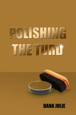 Polishing The Turd