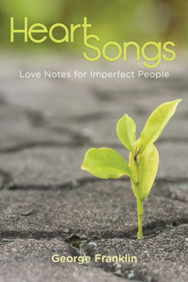 Heart Songs: Love Notes For Imperfect People