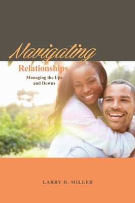 Navigating Relationships: Managing The Ups And Downs