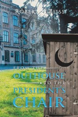 From The Outhouse To The President's Chair